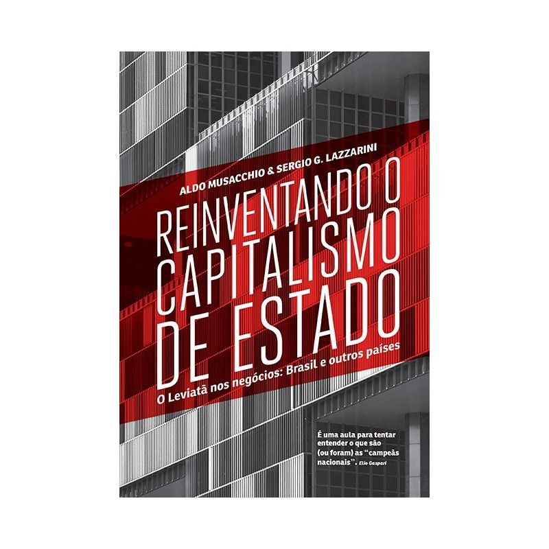 Reinventando O Capitalismo De Estado - Aldo Musacchio