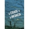 A Cidade E A Infância - José Luandino Vieira