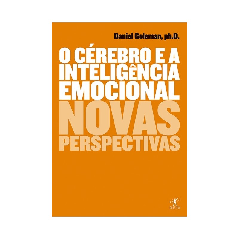 O Cérebro E A Inteligência Emocional - Daniel Goleman