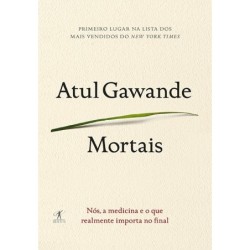 Mortais - Atul Gawande