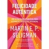 Felicidade Autêntica (nova Edição) - Martin E. P. Seligman