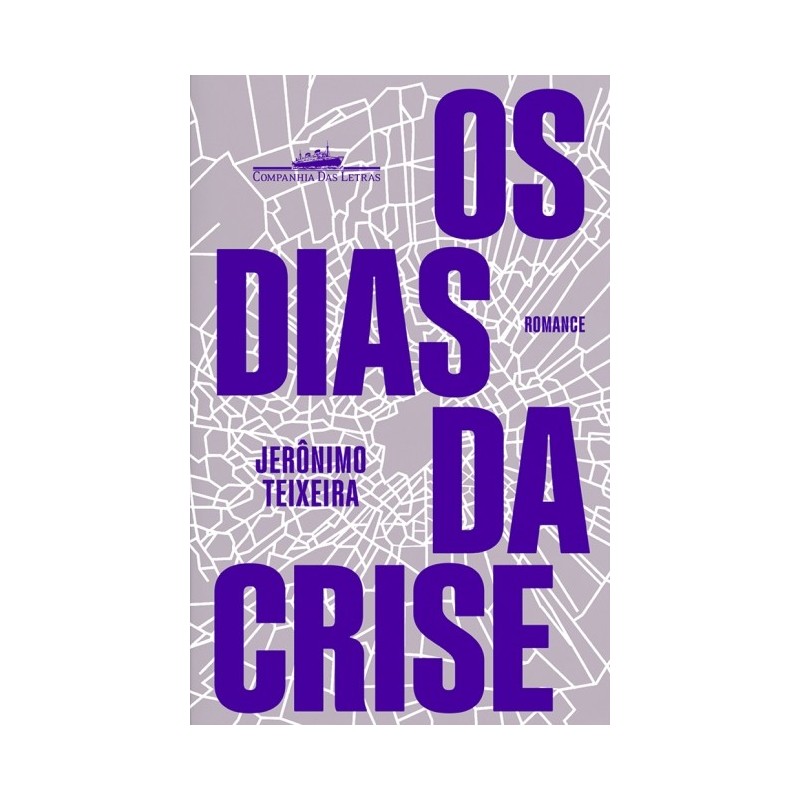 Os Dias Da Crise - Jerônimo Teixeira