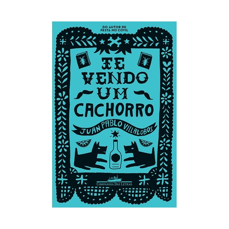 Te Vendo Um Cachorro - Juan Pablo Villalobos