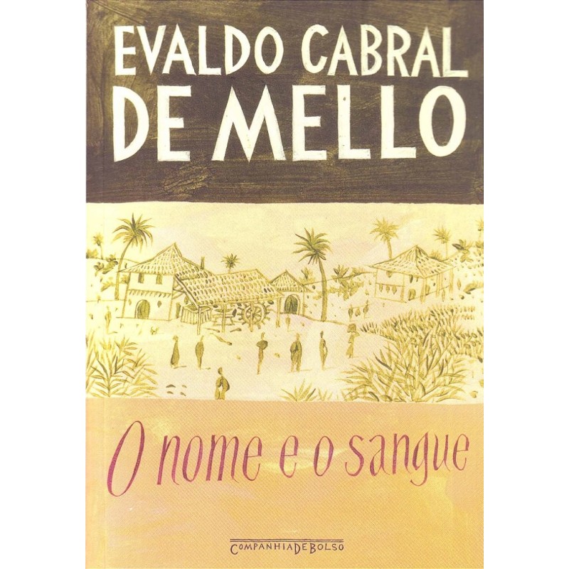 O Nome E O Sangue - Evaldo Cabral De Mello