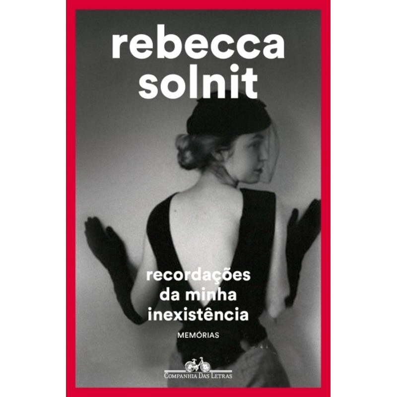 Recordacoes Da Minha Inexistencia - Rebecca Solnit