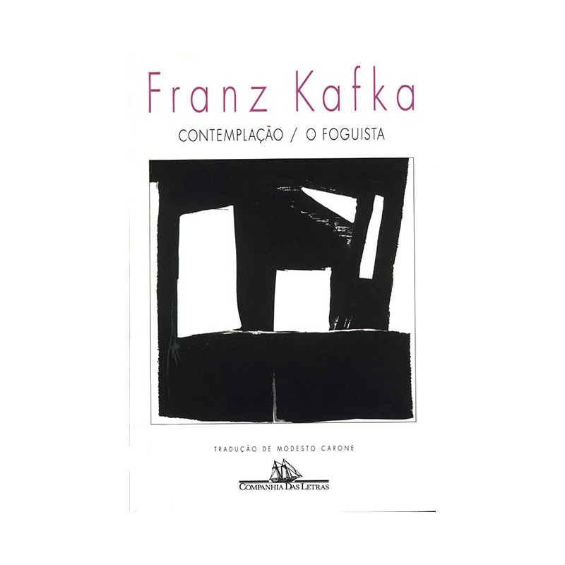 Contemplação / O Foguista - Franz Kafka