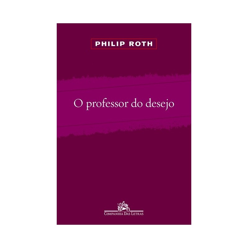 O Professor Do Desejo - Philip Roth