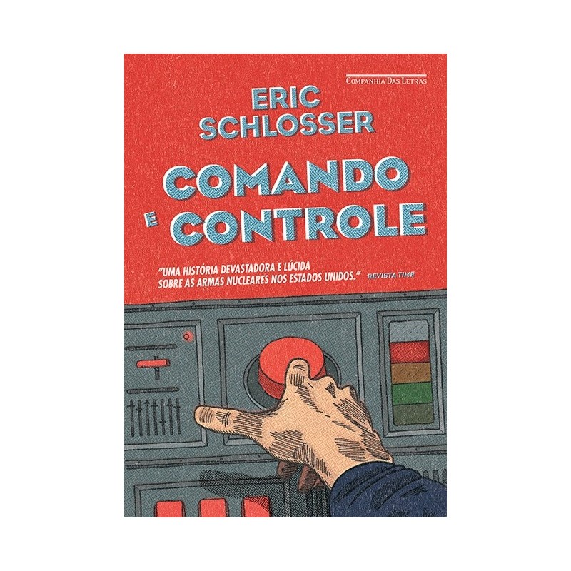 Comando E Controle - Eric Schlosser