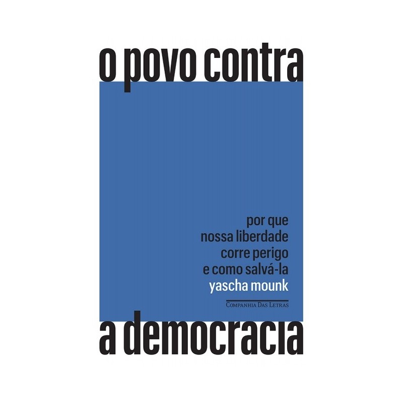 O Povo Contra A Democracia - Yascha Mounk