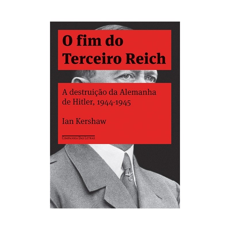 O Fim Do Terceiro Reich - Ian Kershaw