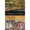 A Águia E O Dragão - Serge Gruzinski