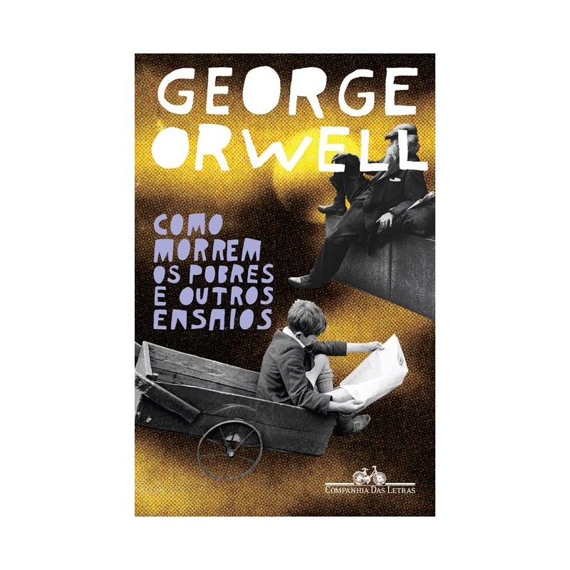 Como Morrem Os Pobres E Outros Ensaios - George Orwell