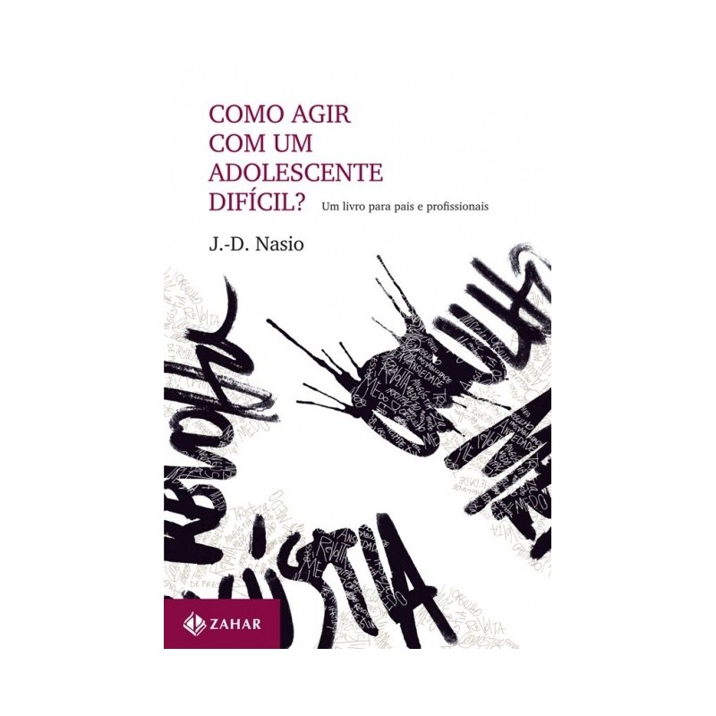 Como Agir Com Um Adolescente Dificil? - J.-d. Nasio