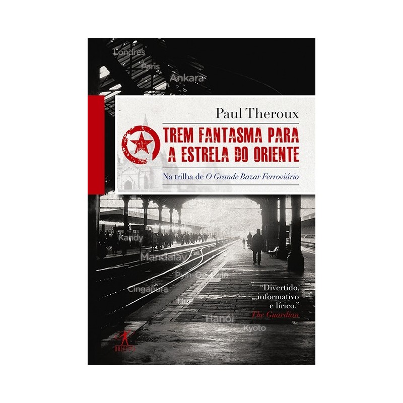 Trem Fantasma Para A Estrela Do Oriente - Paul Theroux