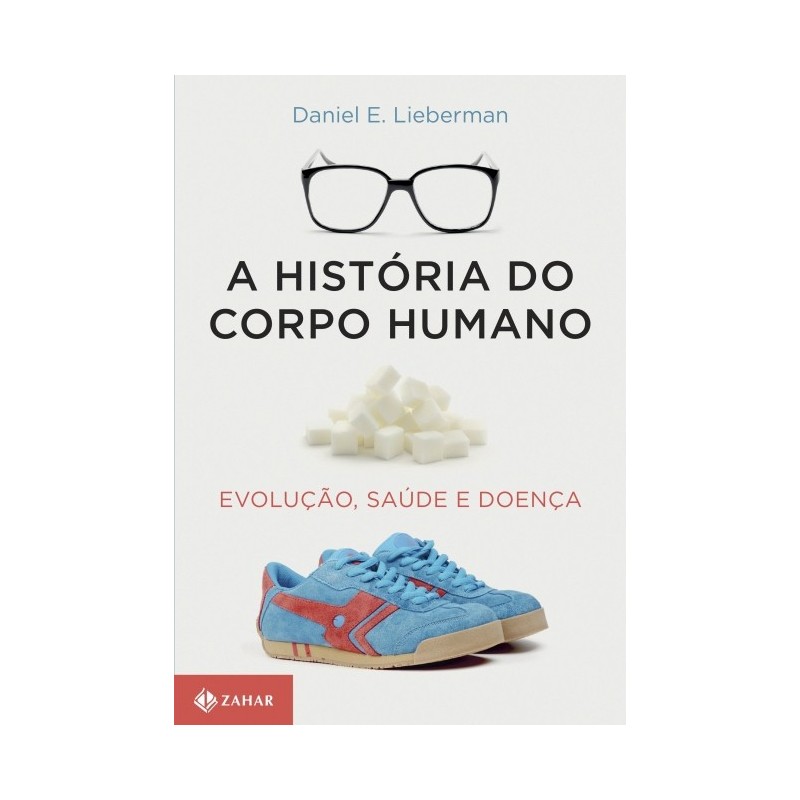 Historia Do Corpo Humano, A - Daniel Lieberman