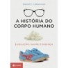 Historia Do Corpo Humano, A - Daniel Lieberman