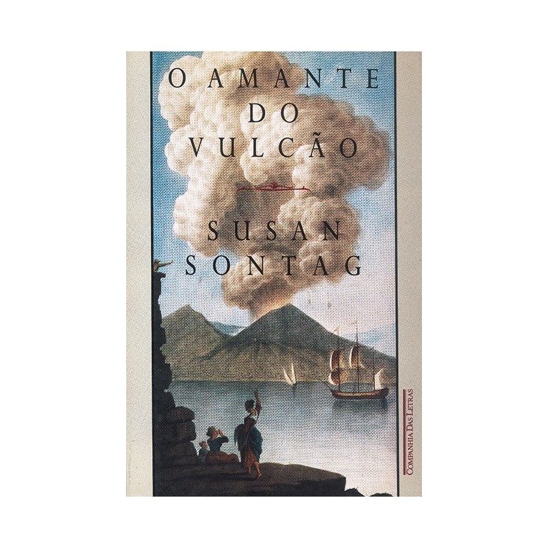 O Amante Do Vulcão - Susan Sontag