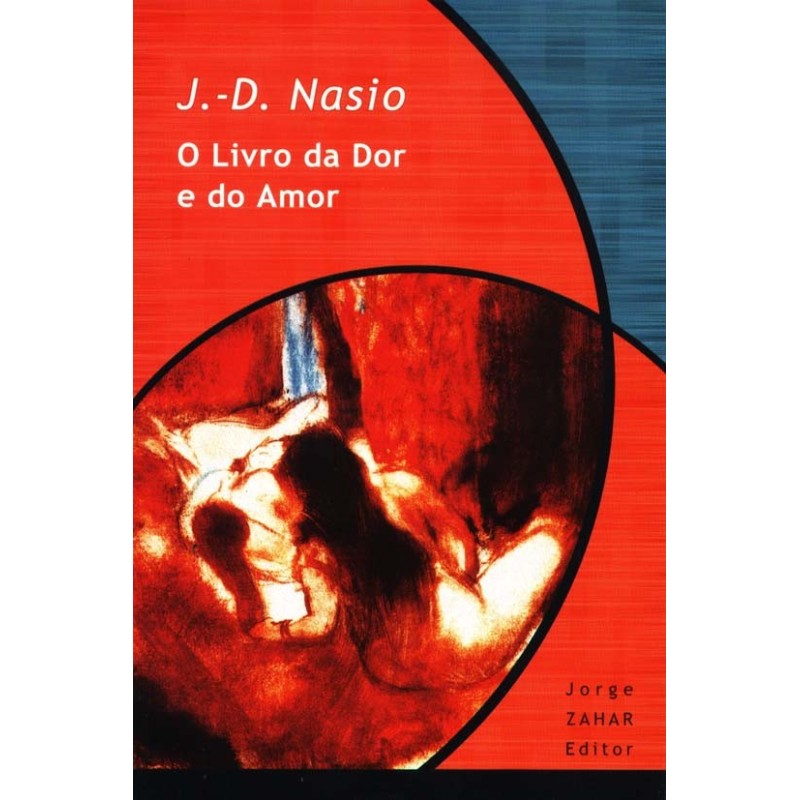 Livro Da Dor E Do Amor, O - J.-d. Nasio