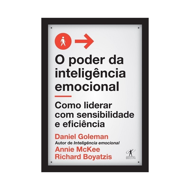 O Poder Da Inteligência Emocional - Daniel Goleman, Richard Boyatzis, Annie Mckee