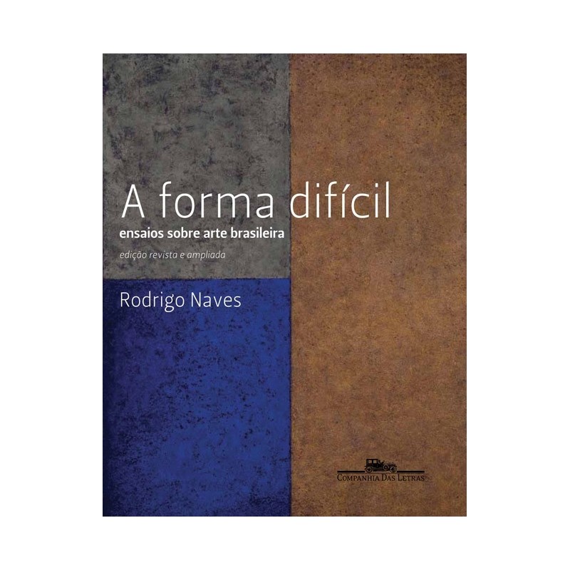 A Forma Difícil - Rodrigo Naves