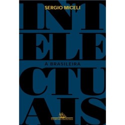 Intelectuais À Brasileira -...