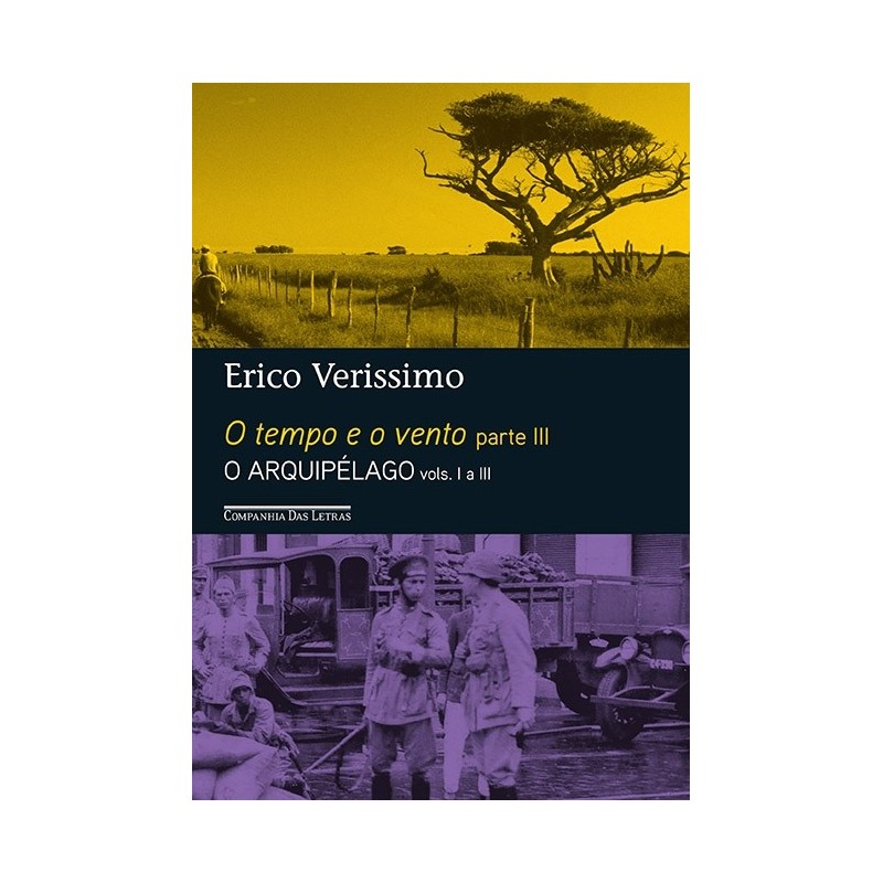 O Tempo E O Vento -- Parte III -- O Arquipélago -- Vols. I A III - Erico Verissimo