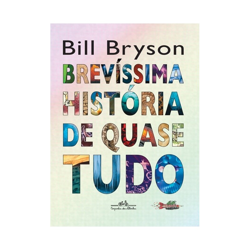 Brevíssima História De Quase Tudo - Bill Bryson