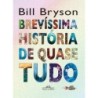 Brevíssima História De Quase Tudo - Bill Bryson