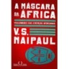 A Máscara Da África - V. S. Naipaul