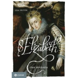 Elizabeth I , Uma Biografia...