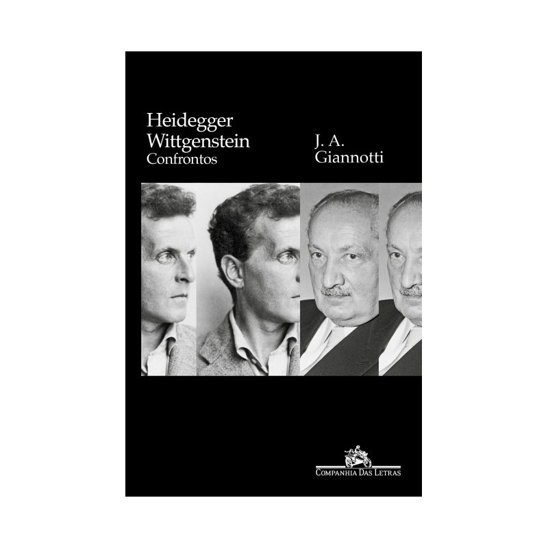 Heidegger/ Wittgenstein - José Arthur Giannotti