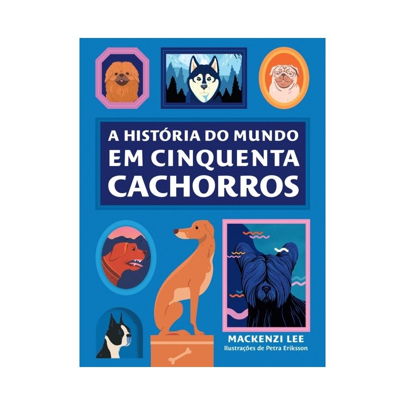 Historia Do Mundo Em Cinquenta Cachorros, A - Mackenzie Lee