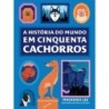 Historia Do Mundo Em Cinquenta Cachorros, A - Mackenzie Lee