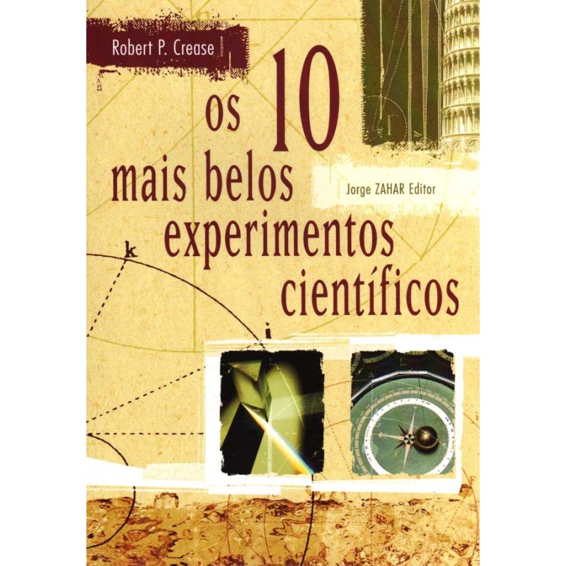 10 Mais Belos Experimentos Cientificos, Os - Robert P. Crease