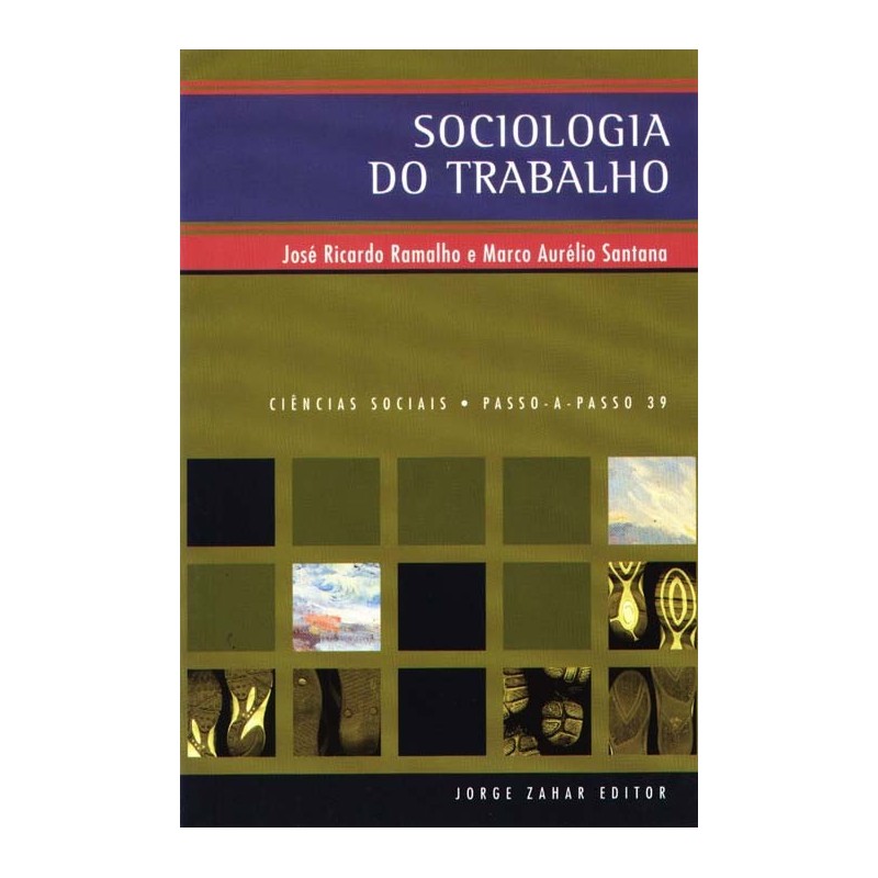 Sociologia Do Trabalho - Passo A Passo - Jose Ricardo Ramalho, Marco Aurélio Silva De Santana