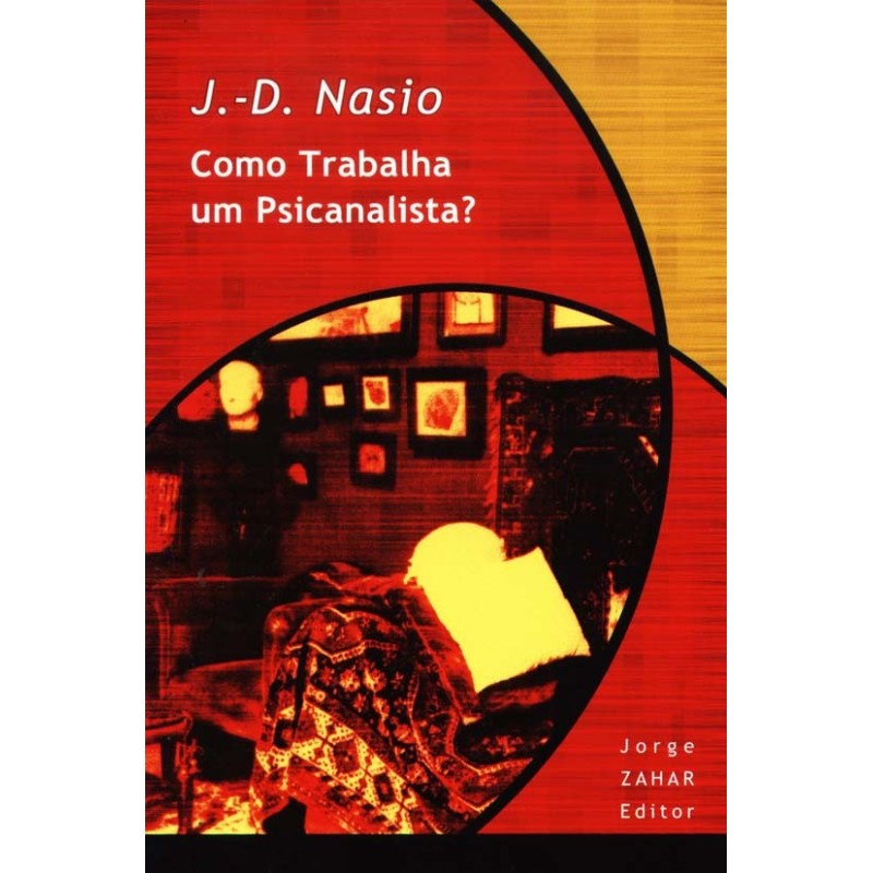 Como Trabalha Um Psicanalista ? - J.-d. Nasio