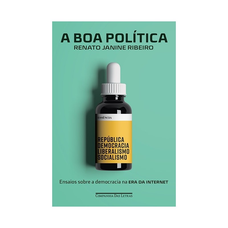 A Boa Política - Ensaios Sobre A Democracia Na Era Da Internet - Renato Janine Ribeiro