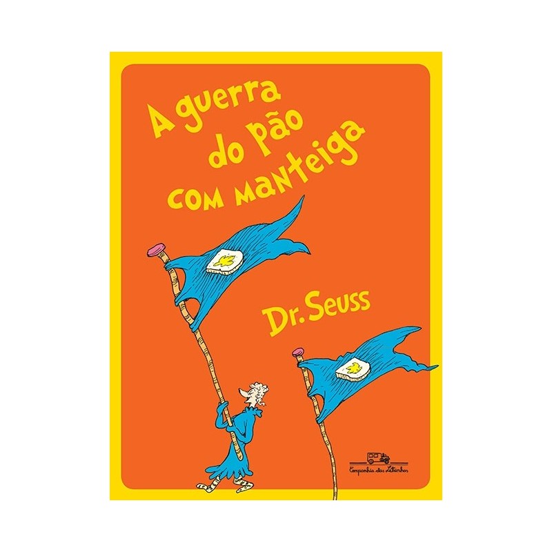 A Guerra Do Pão Com Manteiga - Dr. Seuss