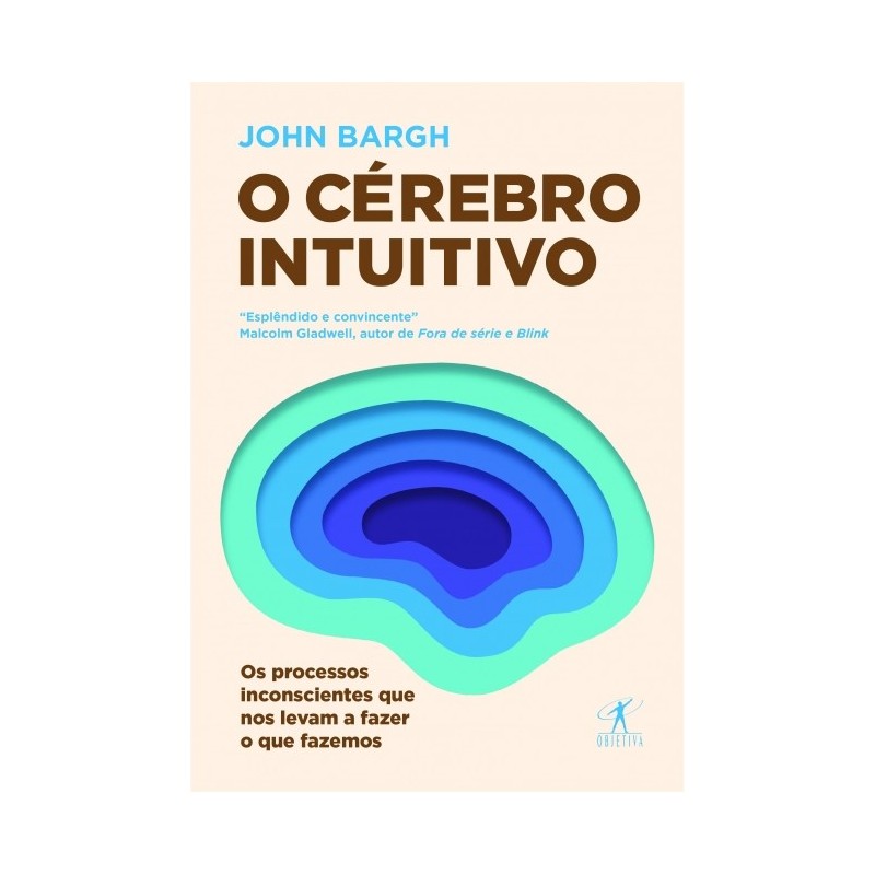 Cerebro Intuitivo, O - John A. Bargh