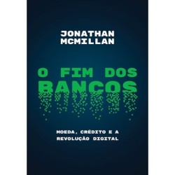 O Fim Dos Bancos - Jonathan...