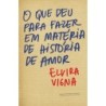 O Que Deu Para Fazer Em Matéria De História De Amor - Elvira Vigna