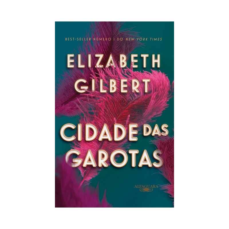 Cidade Das Garotas - Elizabeth Gilbert