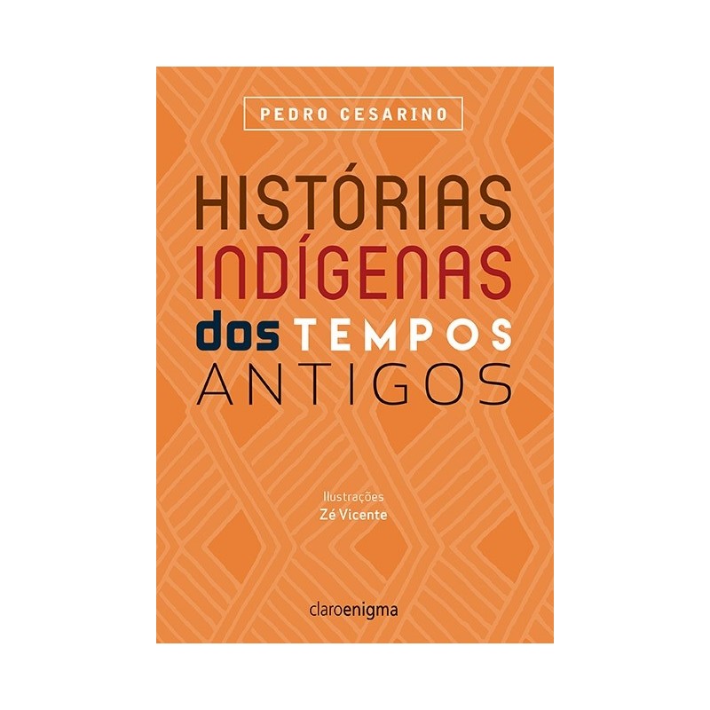 Histórias Indígenas Dos Tempos Antigos - Pedro Cesarino