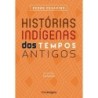 Histórias Indígenas Dos Tempos Antigos - Pedro Cesarino