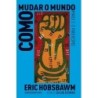 Como Mudar O Mundo - Eric Hobsbawm