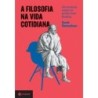 Filosofia Na Vida Cotidiana, A - Scott Samuelson