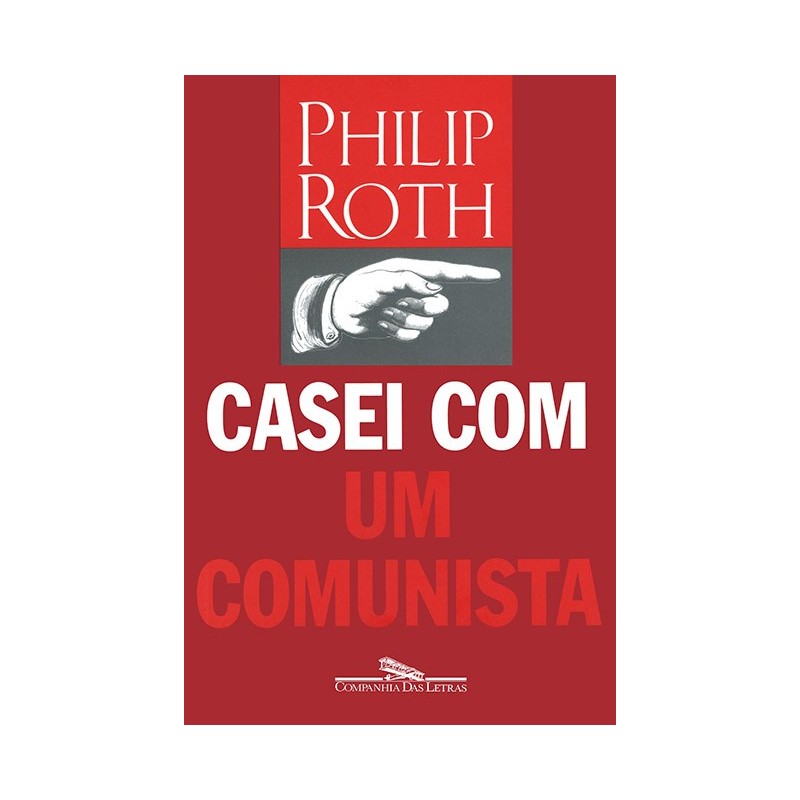 Casei Com Um Comunista - Philip Roth