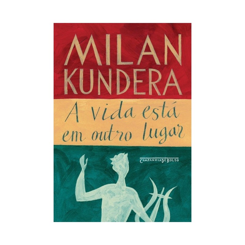 A Vida Está Em Outro Lugar - Milan Kundera