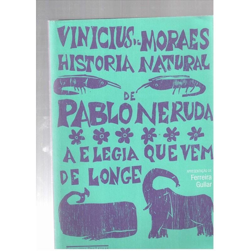 História Natural De Pablo Neruda - Vinicius De Moraes