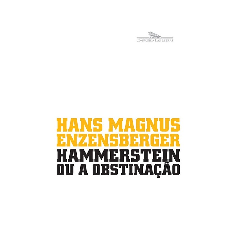 Hammerstein Ou A Obstinação - Hans Magnus Enzensberger